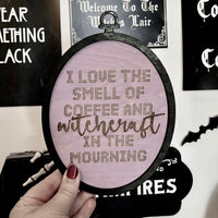 I Love the Smell of Coffee and Witchcraft in the Mourning Wall Decor