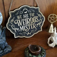 We are the Weirdos Mister Sign