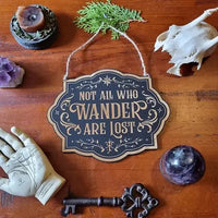 Not All Who Wander Are Lost Sign