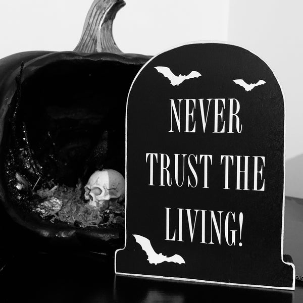 Never Trust The Living Freestanding Tombstone